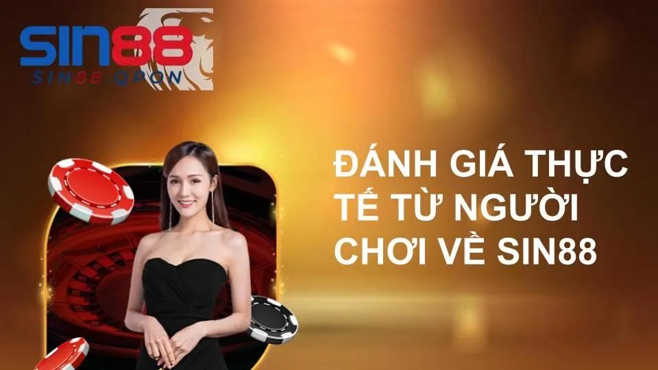 Một vài đánh giá tích cực của người chơi về Sin88